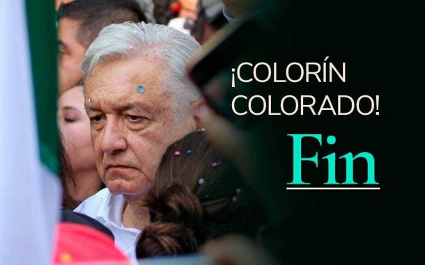 Colorin colorado… fin de AMLO