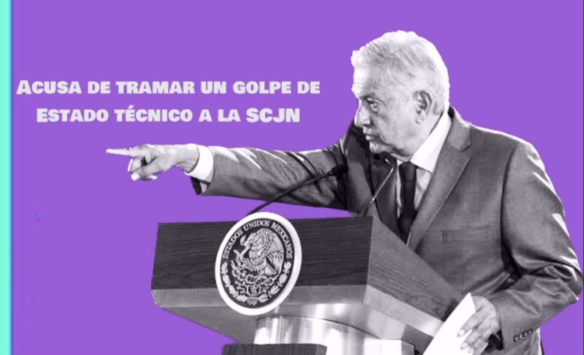AMLO acusa a la SCJN de un Golpe de Estado Técnico