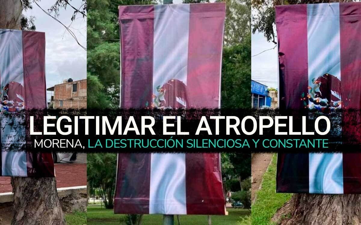 Legitimar el atropello ingobernabilidad herencia de morena