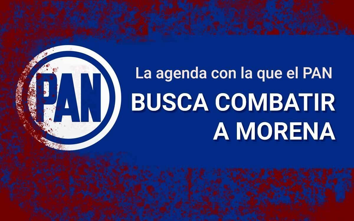 La agenda con la que el PAN busca combatir a MORENA  decepciona.