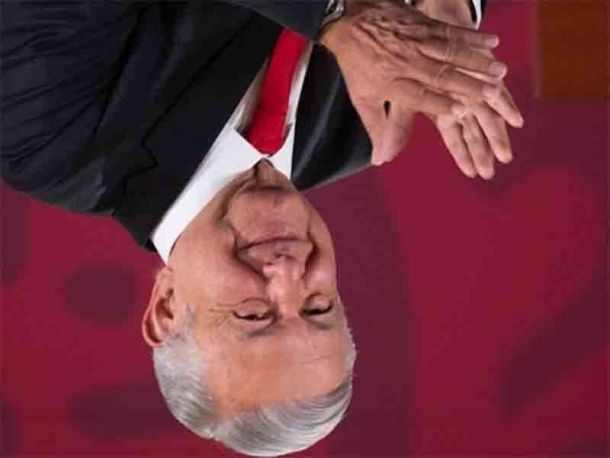 El mundo al revés de López Obrador